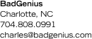 BadGenius | Charlotte, NC | 704.808.0991 | charles@badgenius.com